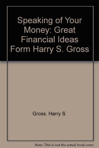Speaking of Your Money: Great Financial Ideas Form Harry S. Gross,Used