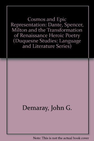 Cosmos and Epic Representation: Dante Spenser Milton and the Transformation of Renaissance Heroic Poetry (Medieval & Renaissance,Used