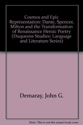 Cosmos and Epic Representation: Dante Spenser Milton and the Transformation of Renaissance Heroic Poetry (Medieval & Renaissance,Used