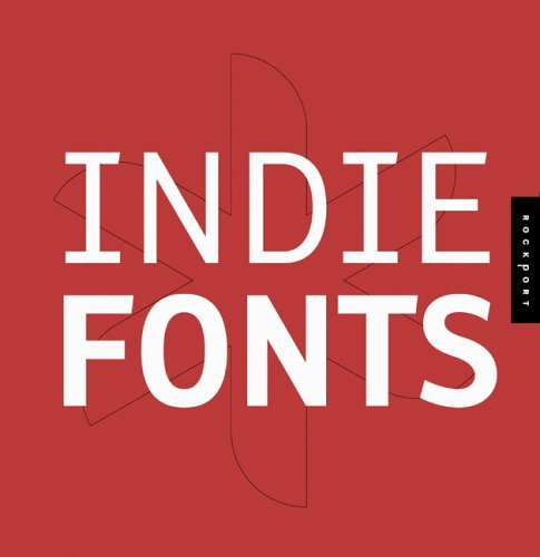 Indie Fonts: A Compendium Of Digital Type From Independent Foundries,Used