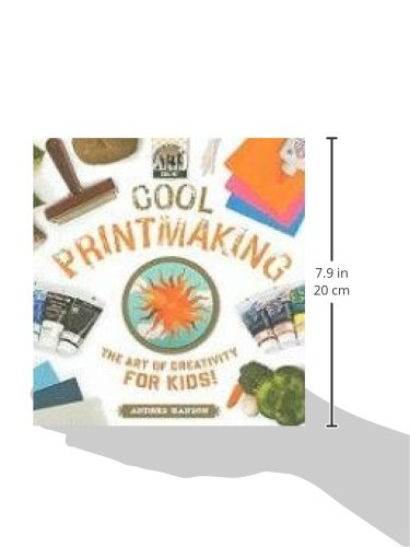 Cool Printmaking: The Art Of Creativity For Kids: The Art Of Creativity For Kids (Cool Art)