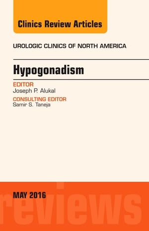 Hypogonadism, An Issue of Urologic Clinics of North America (Volume 432) (The Clinics: Internal Medicine, Volume 432),Used
