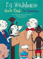 Uncle Fred : An Omnibus: Uncle Fred in the Springtime; Uncle Dynamite; Cocktail Time,Used