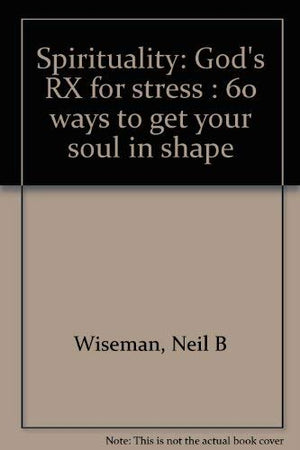 Spirituality: God's RX for stress : 60 ways to get your soul in shape,Used