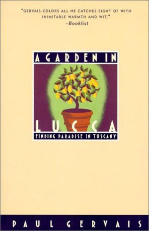 A Garden in Lucca: Finding Paradise in Tuscany,Used