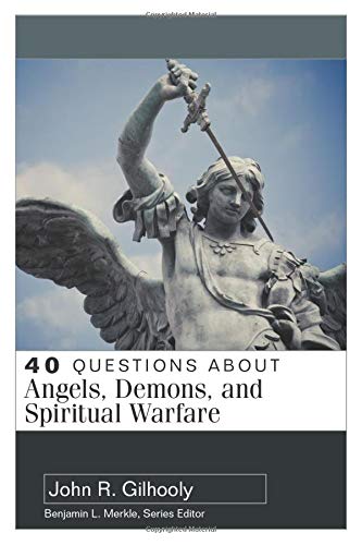 40 Questions About Angels, Demons, and Spiritual Warfare,Used