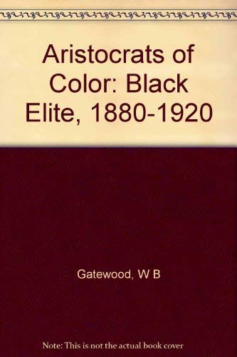 Aristocrats of Color: The Black Elite, 18801920,Used