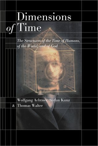 Dimensions of Time: The Structures of the Time of Humans, of the World, and of God,Used