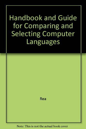 Handbook and Guide for Comparing and Selecting Computer Languages,Used