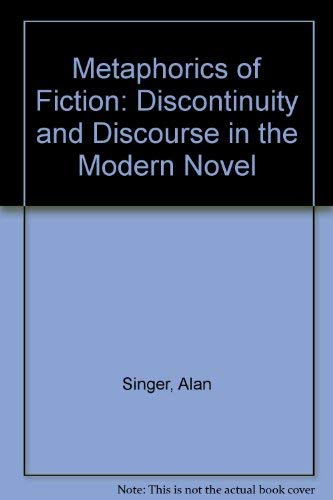 A Metaphorics of Fiction: Discourse and Discontinuity in the Modern Novel,Used