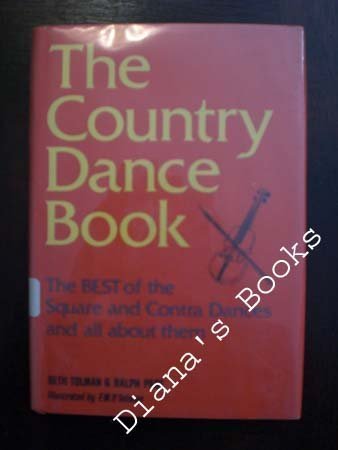 The Country Dance Book : The Best of the Square and Contra Dances and all about them,Used