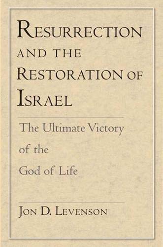 Resurrection And The Restoration Of Israel: The Ultimate Victory Of The God Of Life-new,New
