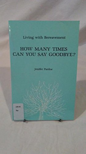 How Many Times Can You Say Goodbye: Living With Bereavement,Used