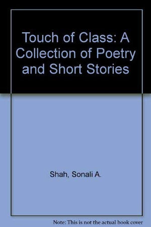 Touch of Class: A Collection of Poetry and Short Stories,Used