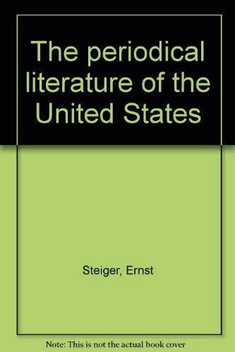 The annotated and enlarged edition of Ernst Steiger's precentennial bibliography, The periodical literature of the United States,Used
