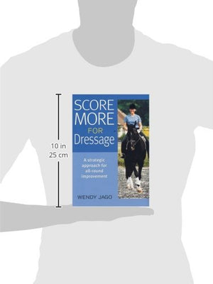 Score More for Dressage: A Strategic Approach for AllAround Improvement,Used