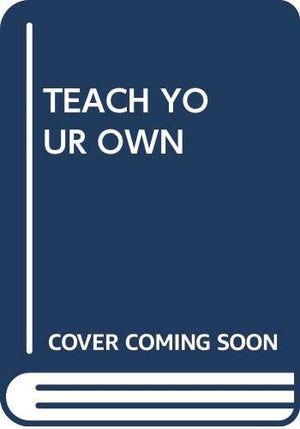 Teach Your Own: A Hopeful Path for Education,Used