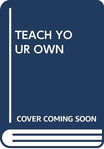 Teach Your Own: A Hopeful Path for Education,Used