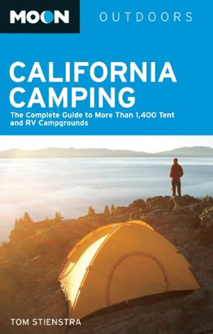 Moon California Camping: The Complete Guide to More Than 1,400 Tent and RV Campgrounds (Moon Outdoors),New