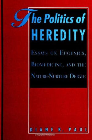 The Politics of Heredity: Essays on Eugenics, Biomedicine, and the NatureNurture Debate (Suny Series in Philosophy and Biology),Used