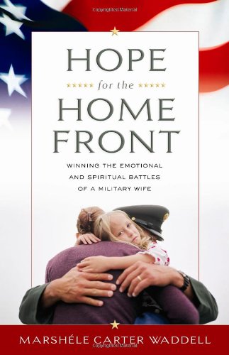 Hope for the Home Front: Winning the Emotional And Spiritual Battles of a Military Wife,Used