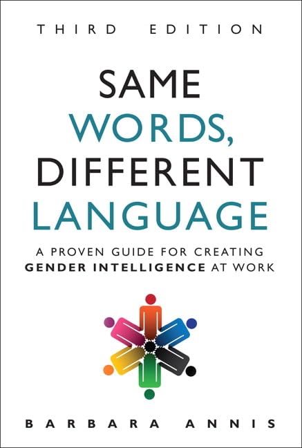 Same Words, Different Language: A Proven Guide for Creating Gender Intelligence at Work,New