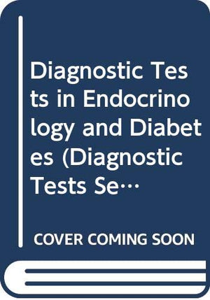 Diagnostic Tests In Endocrinology And Diabetes (Diagnostic Tests Series)