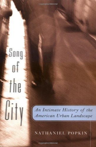 Song of the City: An Intimate History of the American Urban Landscape,New