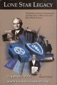 Lone Star Legacy: The Birth of Group Hospitalization and the Story of Blue Cross and Blue Shield of Texas,Used