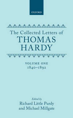The Collected Letters of Thomas Hardy, Vol. 1: 18401892