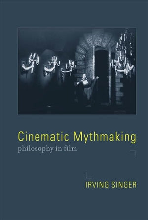 Cinematic Mythmaking: Philosophy in Film (Irving Singer Library),Used