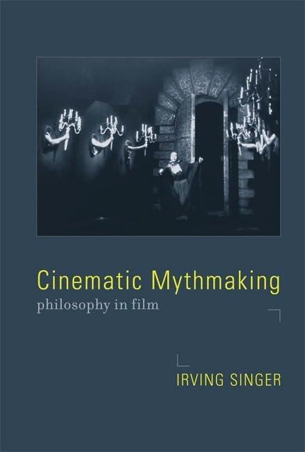 Cinematic Mythmaking: Philosophy in Film (Irving Singer Library),Used