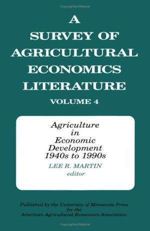 A Survey Of Agricultural Economics Literature, Vol. 4: Agriculture In Economic Development, 1940S To 1990S,Used