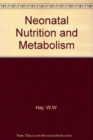 Neonatal Nutrition And Metabolism,Used