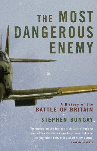 The Most Dangerous Enemy: The History of the Battle of Britain,Used