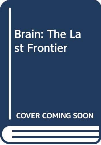 Brain: The Last Frontier: An Exploration Of The Human Mind And Our Future-new