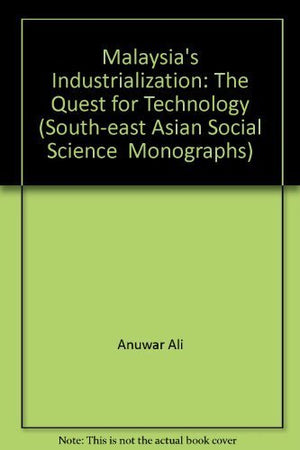 Malaysia's Industrialization: The Quest for Technology (SouthEast Asian Social Science Monographs),Used