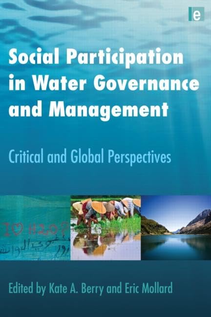 Social Participation in Water Governance and Management: Critical and Global Perspectives,New