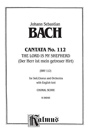 Cantata No. 112  The Lord Is My Shepherd (Der Herr ist mein getreuer Hirt): SATB with SATB Soli (Kalmus Edition),Used