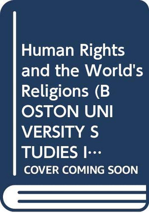 Human Rights and the World's Religions (BOSTON UNIVERSITY STUDIES IN PHILOSOPHY AND RELIGION),Used