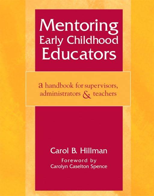 Mentoring Early Childhood Educators: A Handbook for Supervisors, Administrators, and Teachers,New