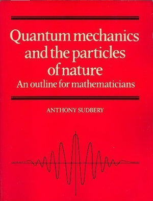 Quantum Mechanics and the Particles of Nature: An Outline for Mathematicians,Used