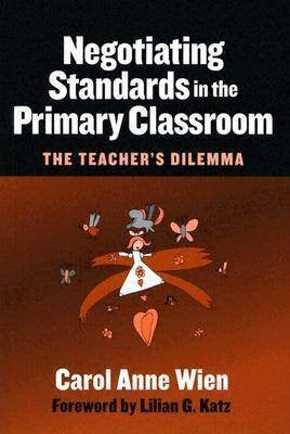 Negotiating Standards in the Primary Classroom: The Teacher's Dilemma (Early Childhood Education),New