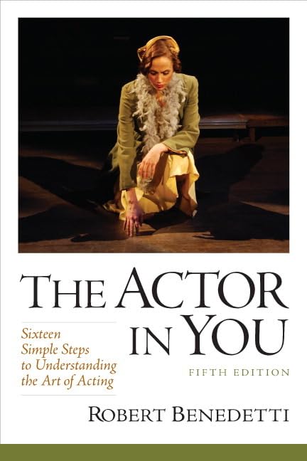 The Actor In You: Sixteen Simple Steps to Understanding the Art of Acting (5th Edition),New