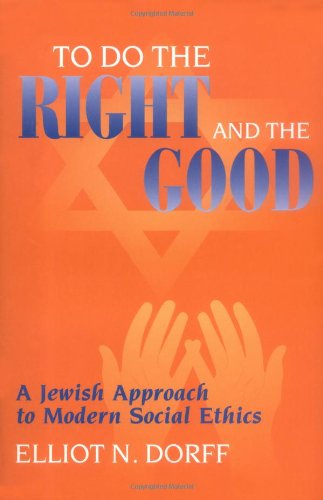 To Do the Right and the Good: A Jewish Approach to Modern Social Ethics,Used