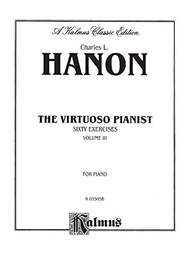 The Virtuoso Pianist, Vol 3: Sixty Exercises for Piano (Kalmus Edition, Vol 3),Used