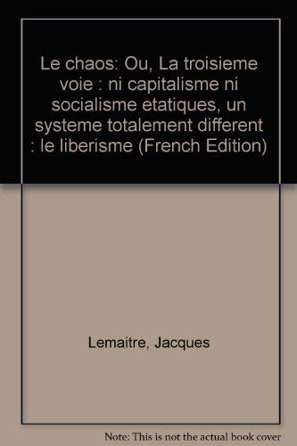 Le chaos ou La troisime voie  ni capitalisme ni socialisme tatiques, un systme totalement diffrent, le librisme,Used