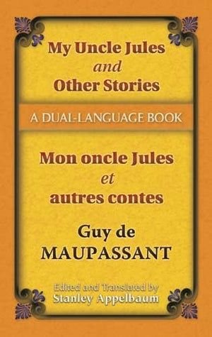 My Uncle Jules and Other Stories/Mon oncle Jules et autres contes: A DualLanguage Book (Dover Dual Language French) (English an,Used