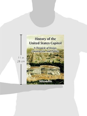 History of the United States Capitol: A Chronicle of Design, Construction, and Politics,Used
