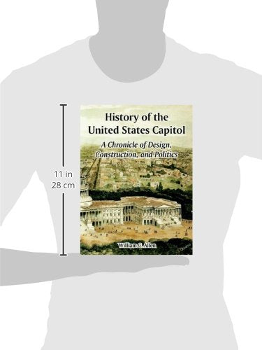 History of the United States Capitol: A Chronicle of Design, Construction, and Politics,Used